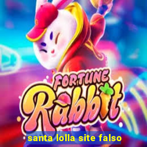 santa lolla site falso